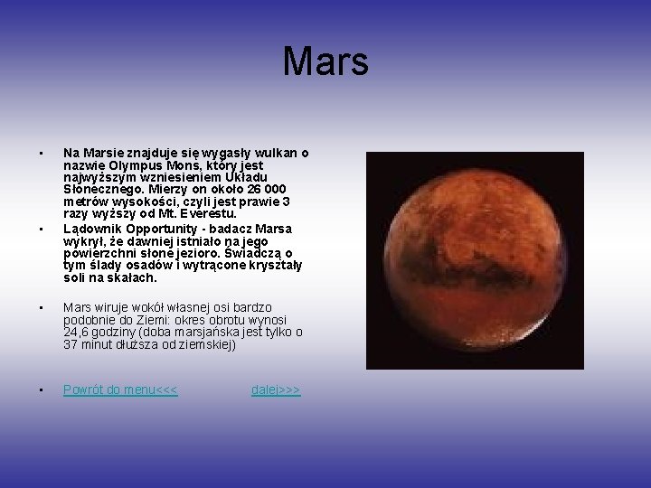 Mars • • Na Marsie znajduje się wygasły wulkan o nazwie Olympus Mons, który