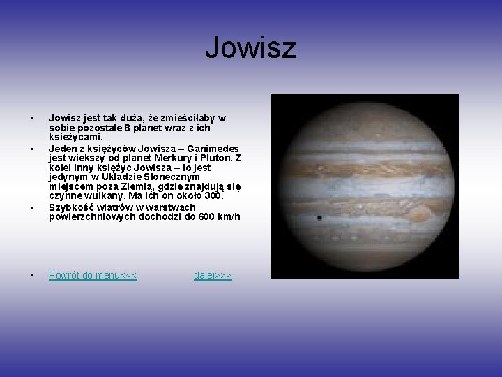 Jowisz • • Jowisz jest tak duża, że zmieściłaby w sobie pozostałe 8 planet