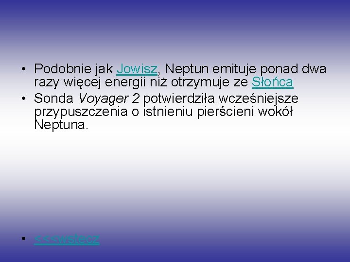  • Podobnie jak Jowisz, Neptun emituje ponad dwa razy więcej energii niż otrzymuje