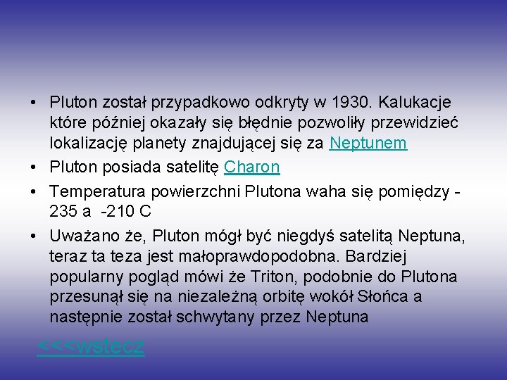  • Pluton został przypadkowo odkryty w 1930. Kalukacje które później okazały się błędnie