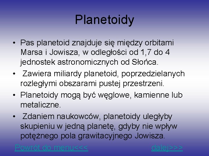 Planetoidy • Pas planetoid znajduje się między orbitami Marsa i Jowisza, w odległości od