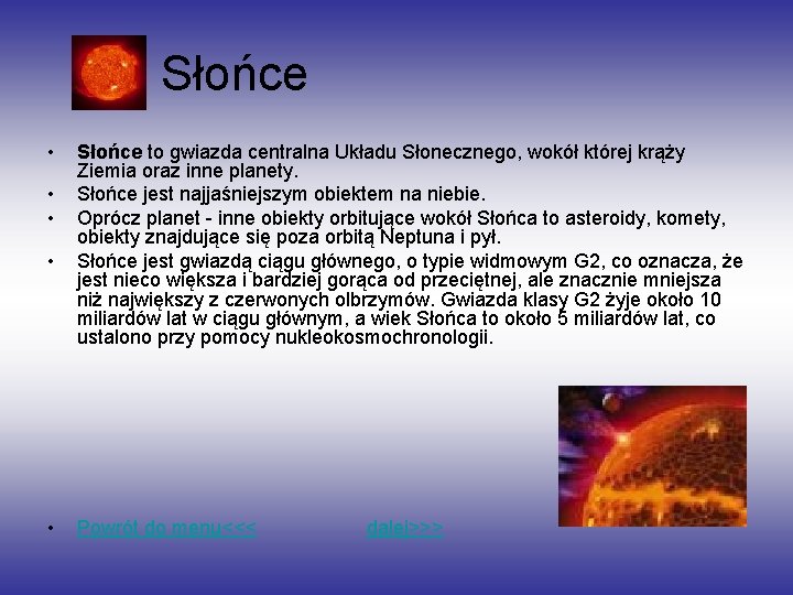 Słońce • • • Słońce to gwiazda centralna Układu Słonecznego, wokół której krąży Ziemia