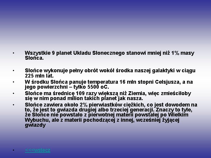  • Wszystkie 9 planet Układu Słonecznego stanowi mniej niż 1% masy Słońca. •