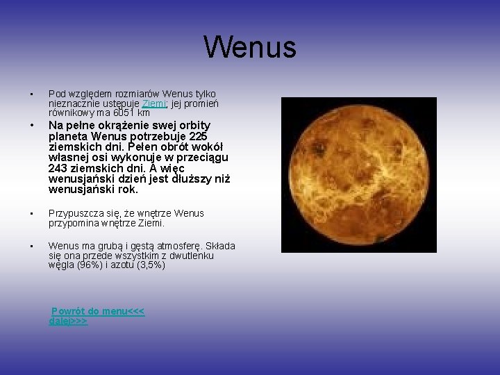 Wenus • Pod względem rozmiarów Wenus tylko nieznacznie ustępuje Ziemi; jej promień równikowy ma