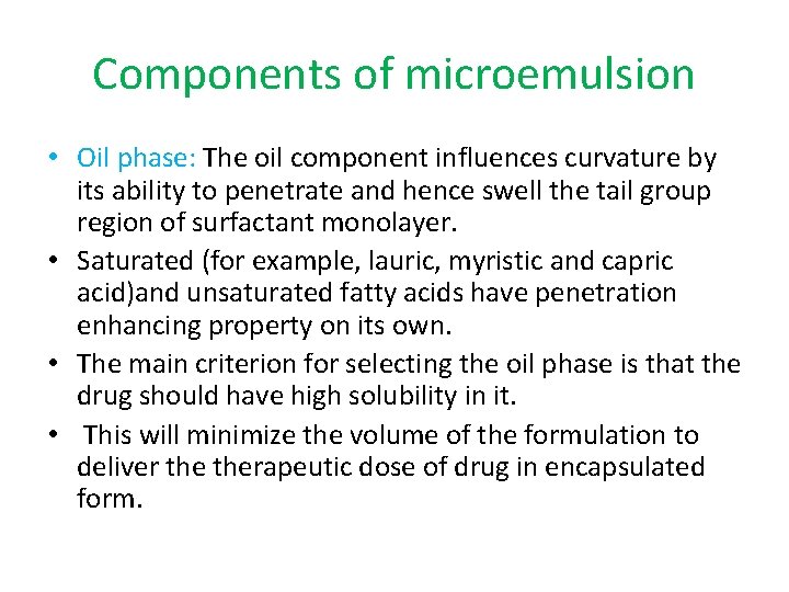 Components of microemulsion • Oil phase: The oil component influences curvature by its ability