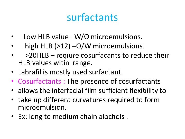surfactants • • Low HLB value –W/O microemulsions. high HLB (>12) –O/W microemulsions. >20