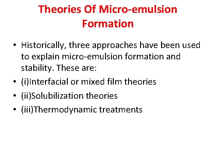 Theories Of Micro-emulsion Formation • Historically, three approaches have been used to explain micro‐emulsion