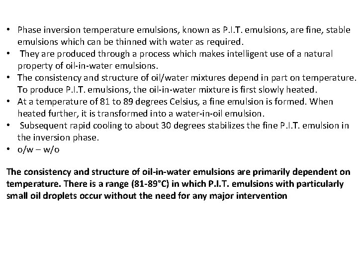  • Phase inversion temperature emulsions, known as P. I. T. emulsions, are fine,