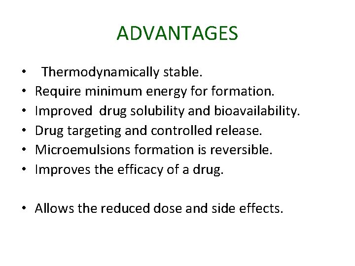 ADVANTAGES • • • Thermodynamically stable. Require minimum energy formation. Improved drug solubility and