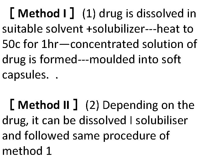 ［ Method I ］(1) drug is dissolved in suitable solvent +solubilizer‐‐‐heat to 50 c