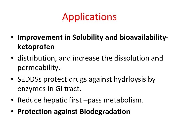 Applications • Improvement in Solubility and bioavailabilityketoprofen • distribution, and increase the dissolution and