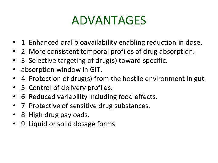 ADVANTAGES • • • 1. Enhanced oral bioavailability enabling reduction in dose. 2. More