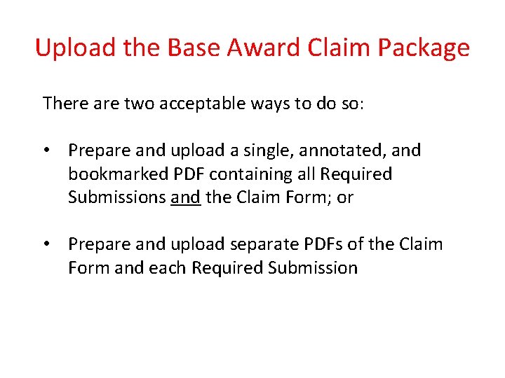 Upload the Base Award Claim Package There are two acceptable ways to do so:
