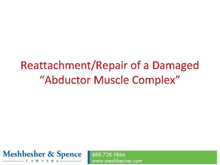 Reattachment/Repair of a Damaged “Abductor Muscle Complex” 