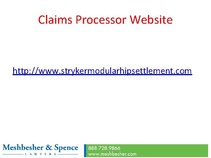 Claims Processor Website http: //www. strykermodularhipsettlement. com 