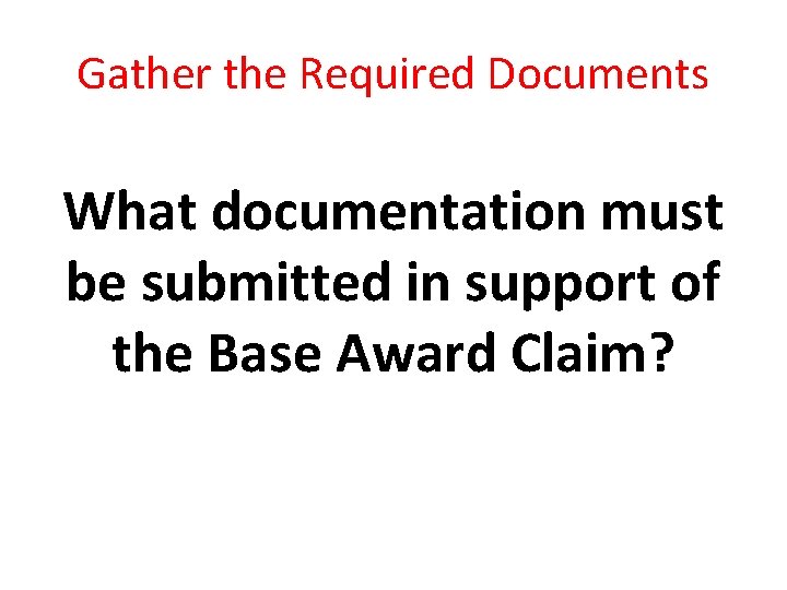 Gather the Required Documents What documentation must be submitted in support of the Base