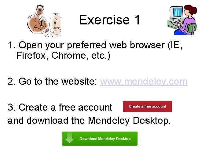 Exercise 1 1. Open your preferred web browser (IE, Firefox, Chrome, etc. ) 2.