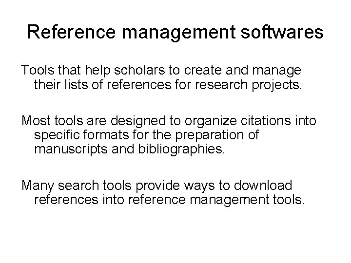 Reference management softwares Tools that help scholars to create and manage their lists of