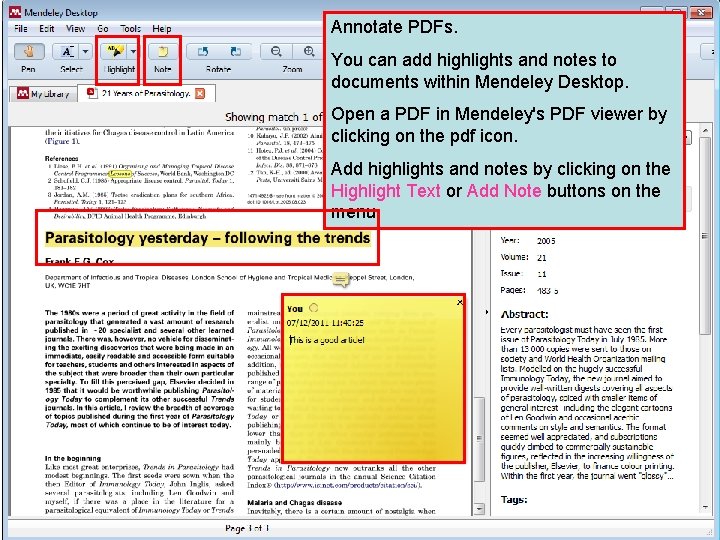 Annotate PDFs. You can add highlights and notes to documents within Mendeley Desktop. Open