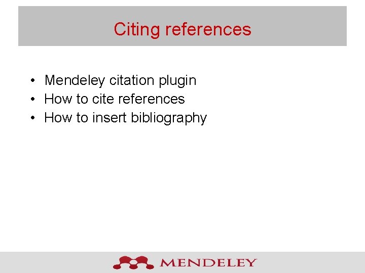 Citing references • Mendeley citation plugin • How to cite references • How to