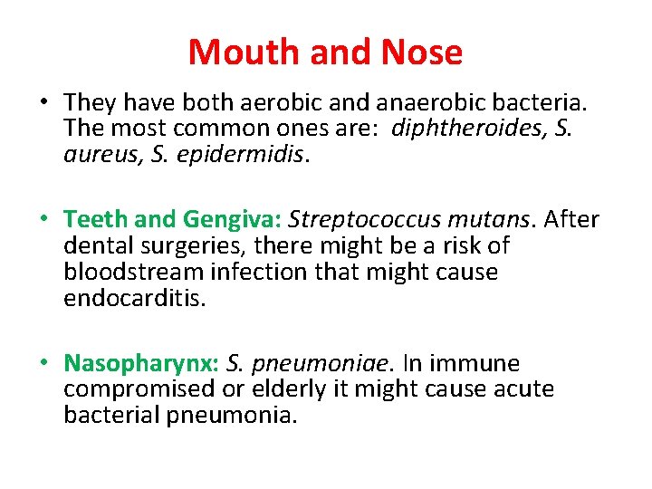 Mouth and Nose • They have both aerobic and anaerobic bacteria. The most common