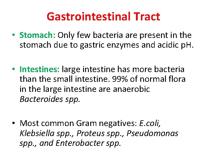 Gastrointestinal Tract • Stomach: Only few bacteria are present in the stomach due to