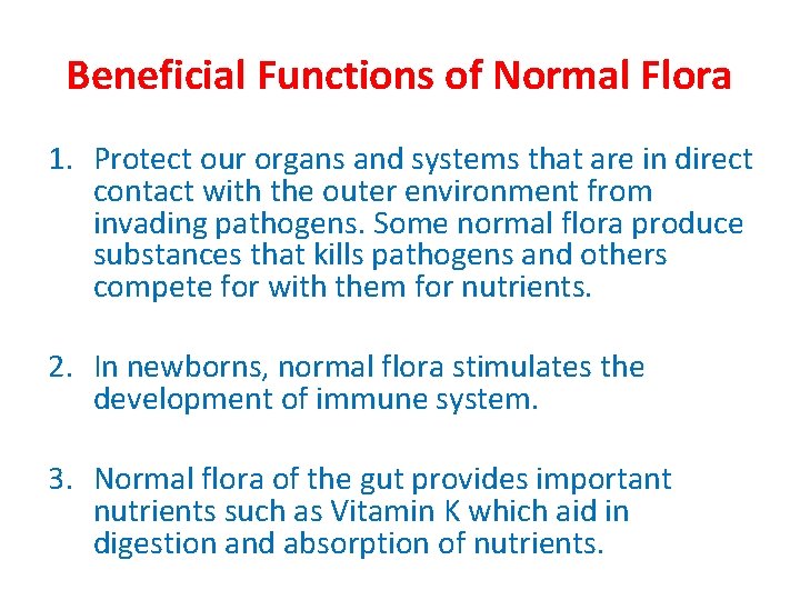 Beneficial Functions of Normal Flora 1. Protect our organs and systems that are in