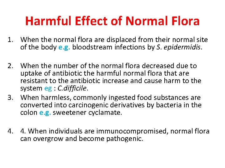 Harmful Effect of Normal Flora 1. When the normal flora are displaced from their