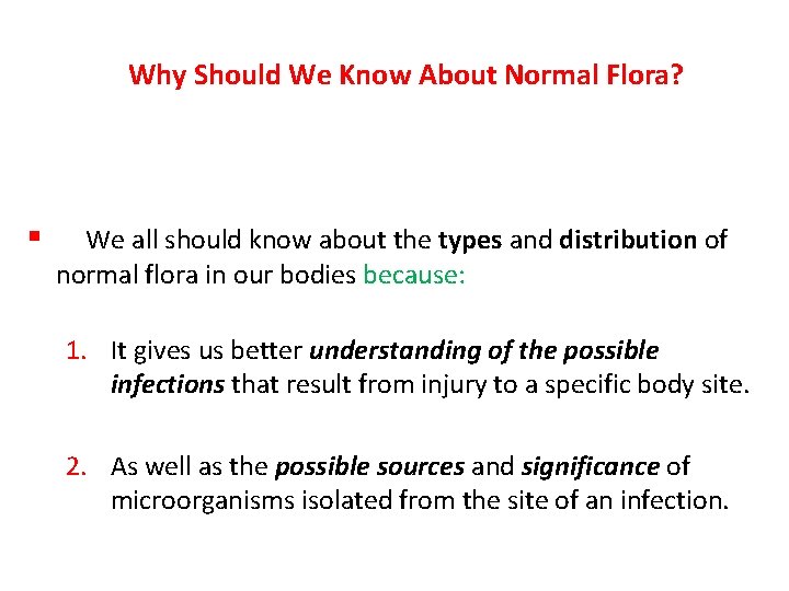 Why Should We Know About Normal Flora? § We all should know about the