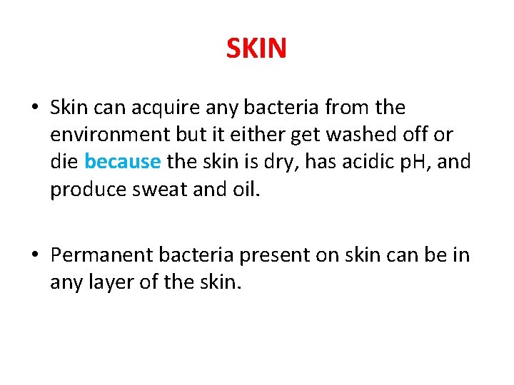 SKIN • Skin can acquire any bacteria from the environment but it either get