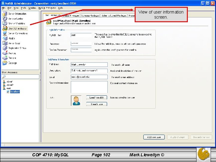 View of user information screen. COP 4710: My. SQL Page 102 Mark Llewellyn ©