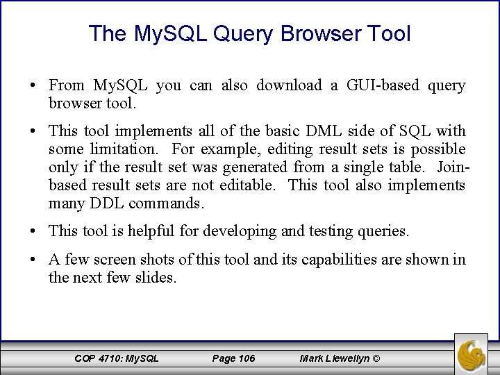 The My. SQL Query Browser Tool • From My. SQL you can also download