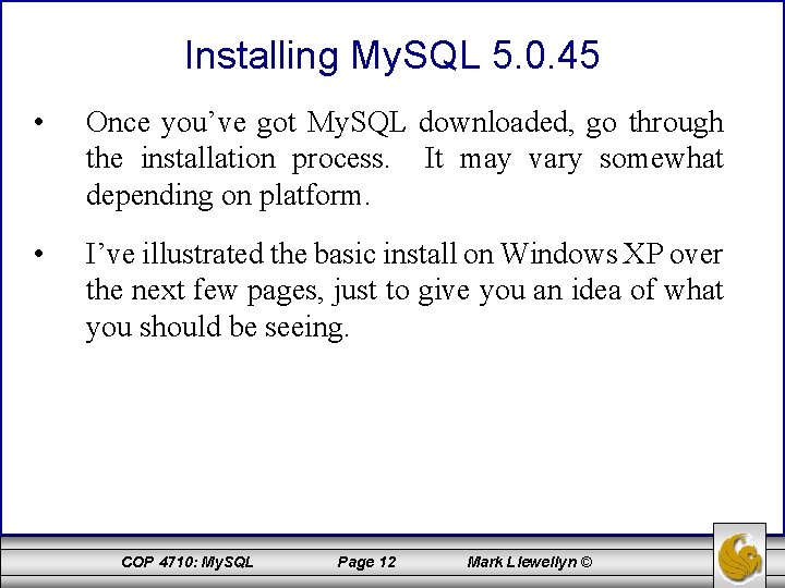 Installing My. SQL 5. 0. 45 • Once you’ve got My. SQL downloaded, go