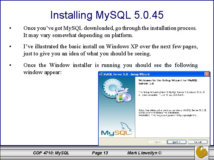 Installing My. SQL 5. 0. 45 • Once you’ve got My. SQL downloaded, go