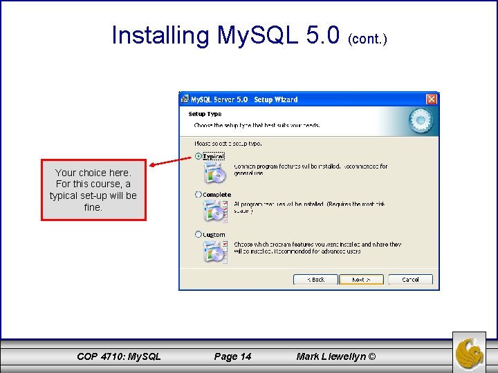 Installing My. SQL 5. 0 (cont. ) Your choice here. For this course, a