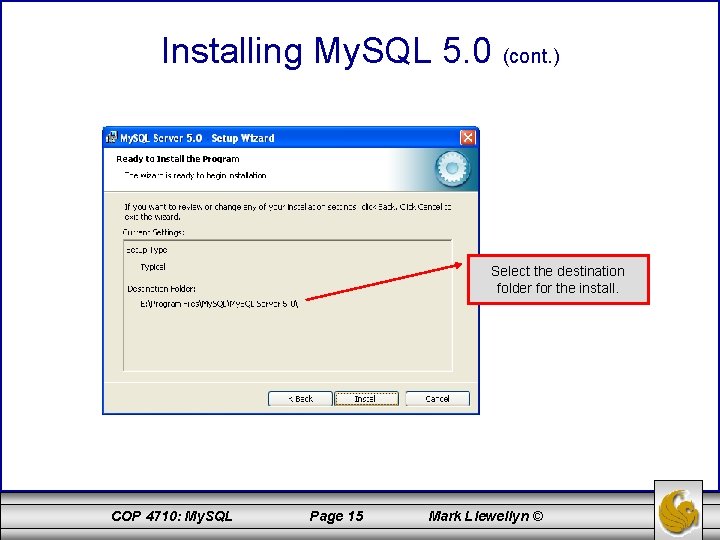 Installing My. SQL 5. 0 (cont. ) Select the destination folder for the install.