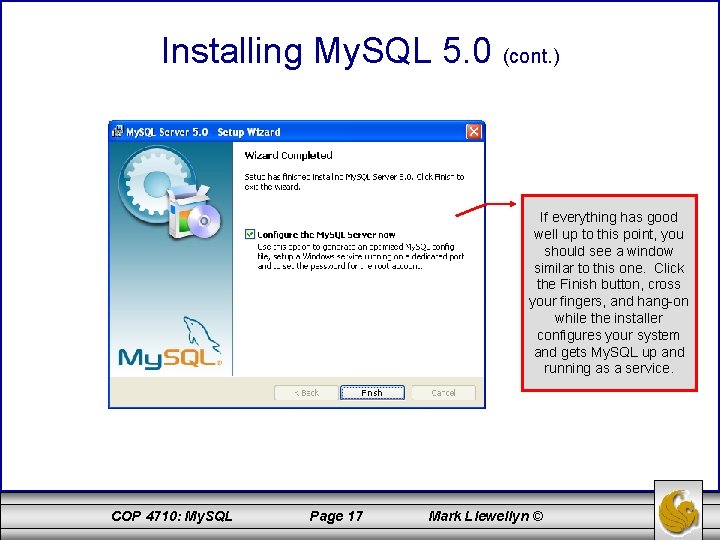 Installing My. SQL 5. 0 (cont. ) If everything has good well up to