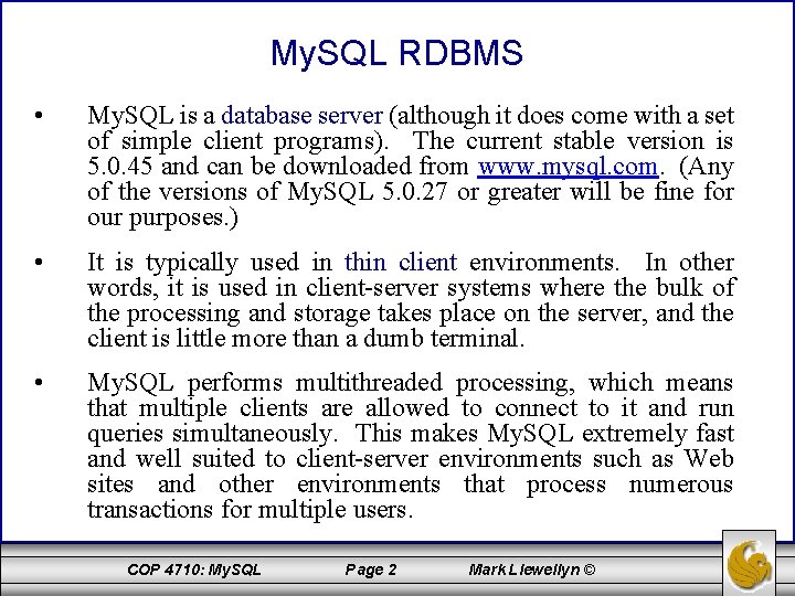 My. SQL RDBMS • My. SQL is a database server (although it does come