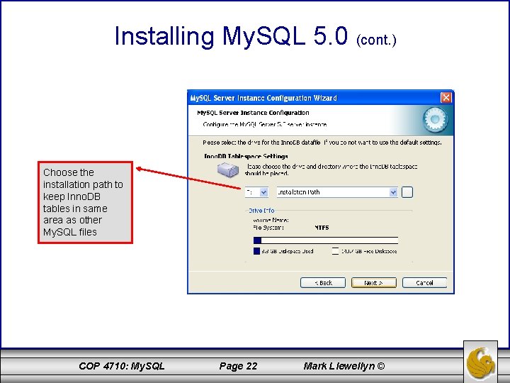 Installing My. SQL 5. 0 (cont. ) Choose the installation path to keep Inno.