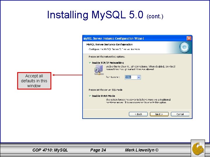 Installing My. SQL 5. 0 (cont. ) Accept all defaults in this window COP