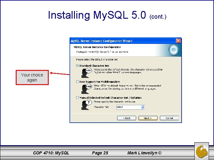 Installing My. SQL 5. 0 (cont. ) Your choice again COP 4710: My. SQL