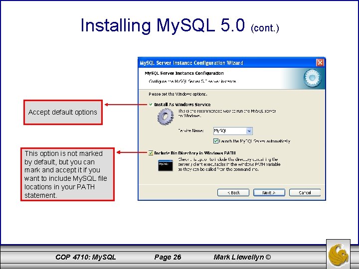 Installing My. SQL 5. 0 (cont. ) Accept default options This option is not