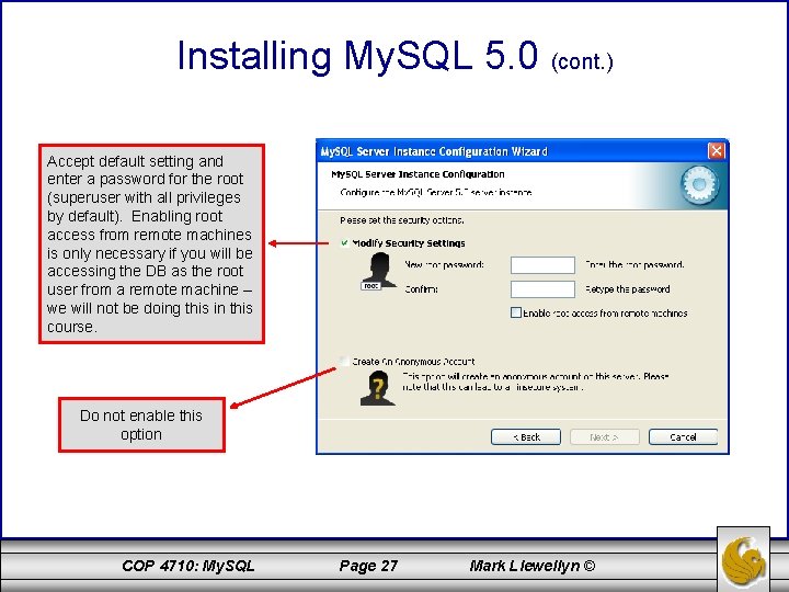 Installing My. SQL 5. 0 (cont. ) Accept default setting and enter a password