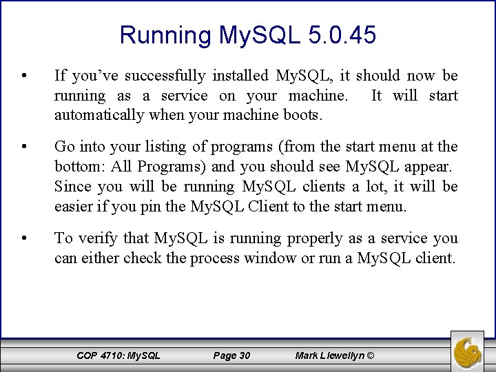 Running My. SQL 5. 0. 45 • If you’ve successfully installed My. SQL, it