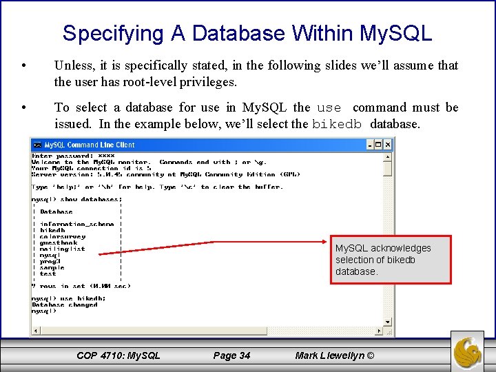 Specifying A Database Within My. SQL • Unless, it is specifically stated, in the