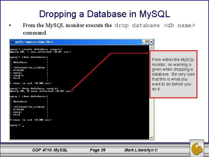 Dropping a Database in My. SQL • From the My. SQL monitor execute the