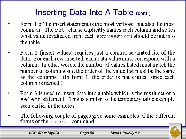 Inserting Data Into A Table (cont. ) • Form 1 of the insert statement