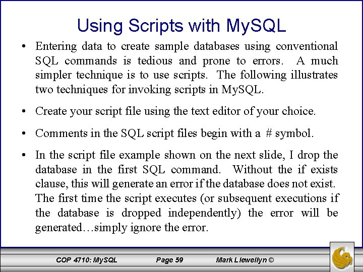 Using Scripts with My. SQL • Entering data to create sample databases using conventional