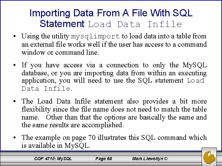 Importing Data From A File With SQL Statement Load Data Infile • Using the