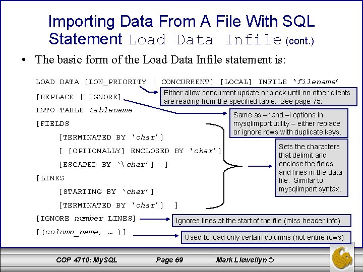 Importing Data From A File With SQL Statement Load Data Infile (cont. ) •